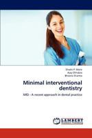 Minimal interventional dentistry: MID - A recent approach in dental practice 3659275220 Book Cover