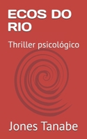 ECOS DO RIO: Thriller psicológico (Portuguese Edition) B0GF15T2DB Book Cover