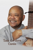 Luis Cordero Canta (Spanish Edition) 1506553524 Book Cover