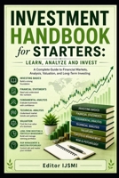 Investment Handbook for Starters: Learn, Analyze and Invest B0HD7L8446 Book Cover