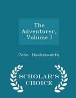 The Adventurer; Volume I 0469086629 Book Cover