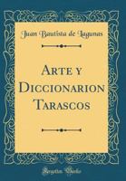 Arte Y Diccionarion Tarascos (Classic Reprint) 0332716309 Book Cover