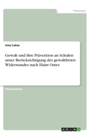 Gewalt und ihre Prävention an Schulen unter Berücksichtigung des gewaltfreien Widerstandes nach Haim Omer (German Edition) 3346086526 Book Cover