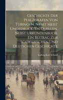 Geschichte der Pfalzgrafen von Tübingen, nebst meist ungedruckten Quellen, nebst Urkundenbuch. Ein Beitrag zur schwäbischen und deutschen Geschichte 102115346X Book Cover