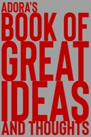 Adora's Book of Great Ideas and Thoughts: 150 Page Dotted Grid and individually numbered page Notebook with Colour Softcover design. Book format: 6 x 9 in 1700350692 Book Cover