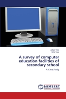 A survey of computer education facilities of secondary school 613983905X Book Cover