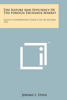 The Nature and Efficiency of the Foreign Exchange Market: Essays in International Finance, No. 40, October, 1962 1258184249 Book Cover