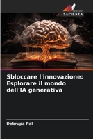 Sbloccare l'innovazione: Esplorare il mondo dell'IA generativa (Italian Edition) 6208565057 Book Cover