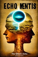 Echo Mentis: The Mind's Echo (Italian Edition) B0CLY9WGCZ Book Cover