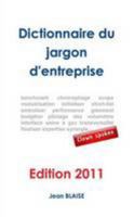 Dictionnaire du jargon d'entreprise 2011 (French Edition) 1446176681 Book Cover