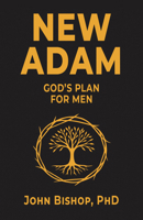 New Adam: God's Plan for Men 1639663959 Book Cover