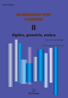 Mathématiques pour l'ingénieur: Volume 2. Algèbre, géométrie, analyse (HR.HORS COLLEC.) (French Edition) 2705669337 Book Cover