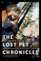 The Lost Pet Chronicles: Adventures of A K-9 Cop Turned Pet Detective 1582345554 Book Cover