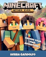 Minecraft Nether Ever: Unofficial (Minecraft Crafters) B0FB9LDQK7 Book Cover