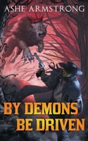 By Demons Be Driven 099634098X Book Cover