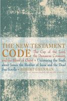 The New Testament Code: The Cup of the Lord, the Damascus Covenant and the Blood of Christ 1842931865 Book Cover