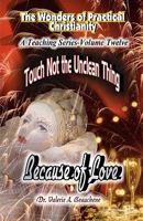 Touch Not the Unclean Thing: Because of Love 1461038065 Book Cover