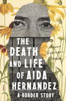 The Death and Life of Aida Hernandez: A Border Story 0374191972 Book Cover