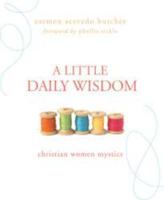 A Little Daily Wisdom: Christian Women Mystics 1557255865 Book Cover