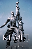 Kismet, a Crooked Road of Hope 1470541491 Book Cover