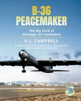 B-36 Peacemaker: The Big Stick of Strategic Air Command 1737498235 Book Cover