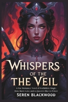 Whispers of the Veil: A Fae Romance Novel of Forbidden Magic, Slow-Burn Love, and a Queen’s Rise to Power B0FFBCNJD7 Book Cover