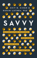 Savvy: Navigating Fake Companies, Fake Leaders and Fake News in the Post-Trust Era 1940858720 Book Cover