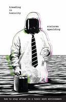 Treading in Toxicity: How to Stay Afloat in a Toxic Work Environment 0578925699 Book Cover