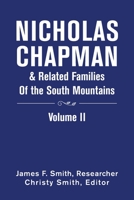 Nicholas Chapman & Related Families of the South Mountains: Volume Ii 1664193790 Book Cover