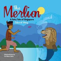 The Merlion: A Fairy Tale of Singapore 1482879786 Book Cover