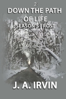 Down The Path Of Life: Season's Frost B09HFS9BV5 Book Cover