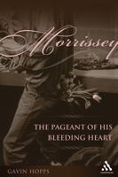 Morrissey: The Pageant of His Bleeding Heart 1441124047 Book Cover