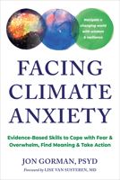 Facing Climate Anxiety: Evidence-Based Skills to Cope with Fear and Overwhelm, Find Meaning, and Take Action 1648486568 Book Cover