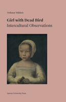 Girl with Dead Bird: Intercultural Observations 9462701377 Book Cover