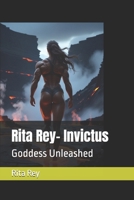 Rita Rey- Invictus: Goddess Unleashed B0FD3XDZK3 Book Cover