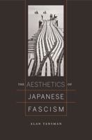 The Aesthetics of Japanese Fascism 0520245059 Book Cover