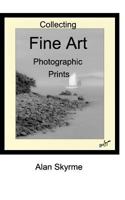 Collecting Fine Art Photographs 1366932692 Book Cover