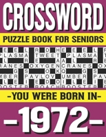 Crossword Puzzle Book For Seniors: You Were Born In 1972: Many Hours Of Entertainment With Crossword Puzzles For Seniors Adults And More With Solutions B0915VCZKY Book Cover