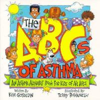 The ABC's of Asthma: An Asthma Alphabet Book for Kids of All Ages 1891383043 Book Cover