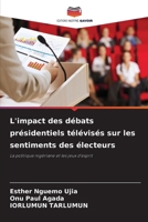 L'impact des débats présidentiels télévisés sur les sentiments des électeurs (French Edition) 6208400651 Book Cover