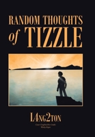 Random Thoughts of Tizzle 1984586149 Book Cover