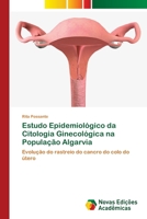 Estudo Epidemiológico da Citologia Ginecológica na População Algarvia (Portuguese Edition) 6206762092 Book Cover