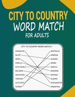 City to Country Word Match for Adults: Word Match Puzzle Book for Adults Seniors and Teens. B0C1J1GRMH Book Cover