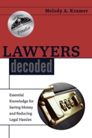 Lawyers Decoded: Essential Knowledge for Saving Money and Reducing Legal Hassles 173220120X Book Cover