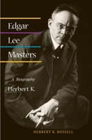 Edgar Lee Masters: A Biography 0252026160 Book Cover