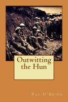 Outwitting the Hun: My Escape From a German Prison Camp 0989796507 Book Cover