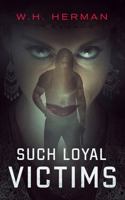 Such Loyal Victims 0578934302 Book Cover