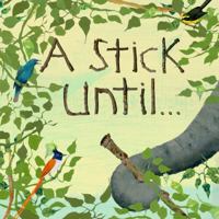 A Stick Until. . . 1595727779 Book Cover