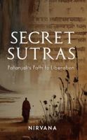 Secret Sutras: Patanjali's Path to Liberation 1962685101 Book Cover