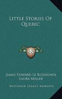 Little Stories Of Quebec 0548499381 Book Cover